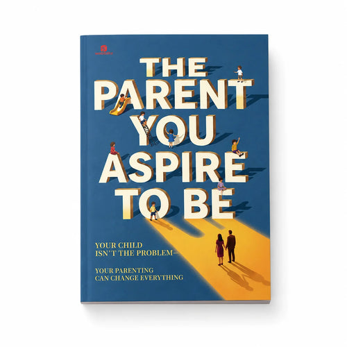 The Parent You aspire to Be